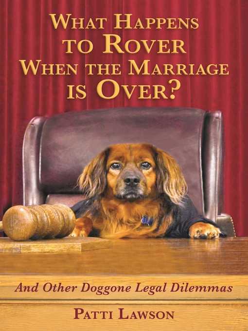 Title details for What Happens to Rover When the Marriage Is Over? by Patti Lawson - Available